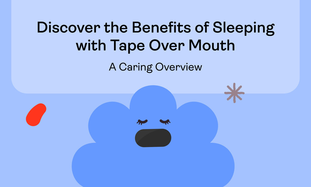 Discover the Benefits of Sleeping with Tape Over Mouth: A Caring Overview