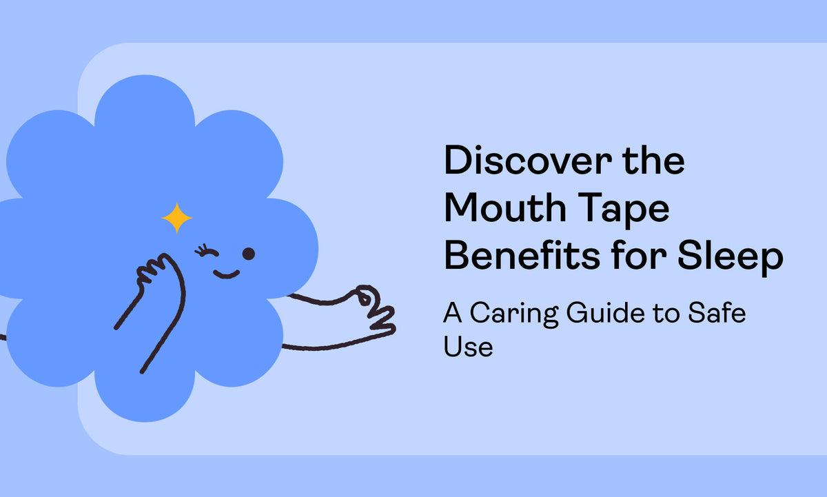 Discover the Mouth Tape Benefits for Sleep: A Caring Guide to Safe Use