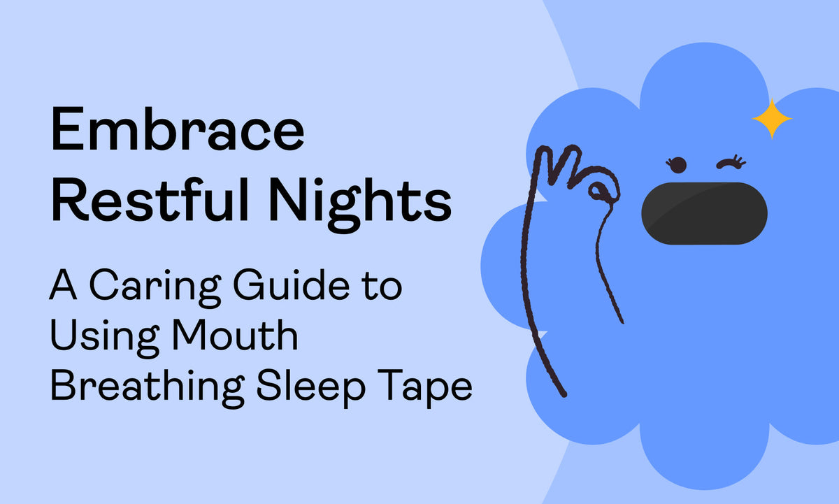 Embrace Restful Nights: A Caring Guide to Using Mouth Breathing Sleep Tape