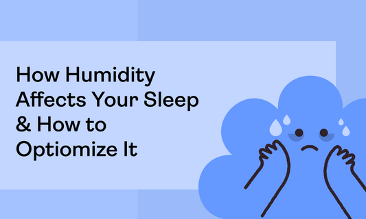 How Humidity Affects Your Sleep & How to Optimize It