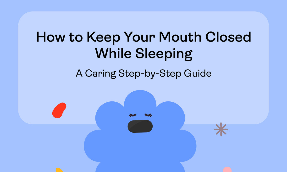 How to Keep Your Mouth Closed While Sleeping: A Caring Step-by-Step Guide