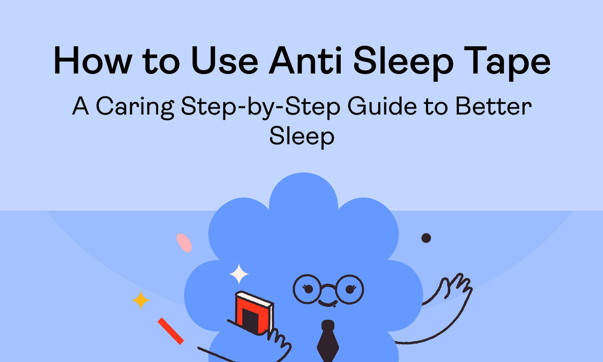How to Use Anti Sleep Tape: A Caring Step-by-Step Guide to Better Sleep