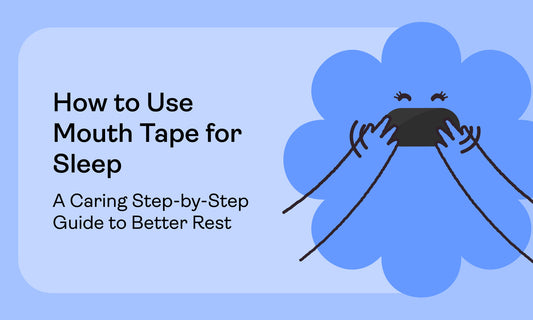 How to Use Mouth Tape for Sleep: A Caring Step-by-Step Guide to Better Rest