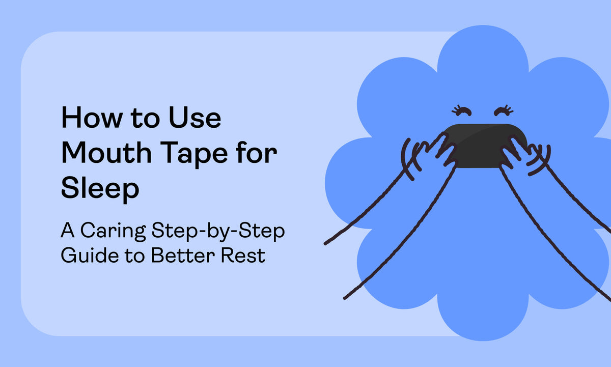 How to Use Mouth Tape for Sleep: A Caring Step-by-Step Guide to Better Rest