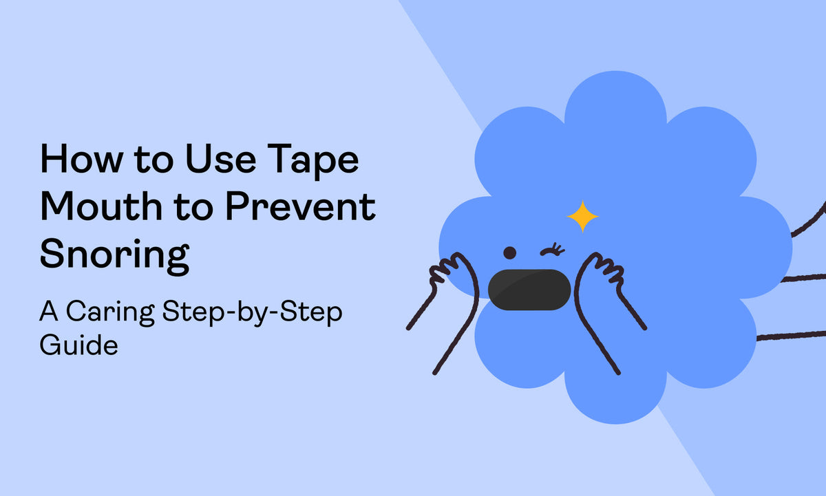 How to Use Tape Mouth to Prevent Snoring: A Caring Step-by-Step Guide