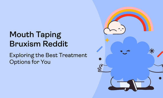 Mouth Taping Bruxism Reddit: Exploring the Best Treatment Options for You