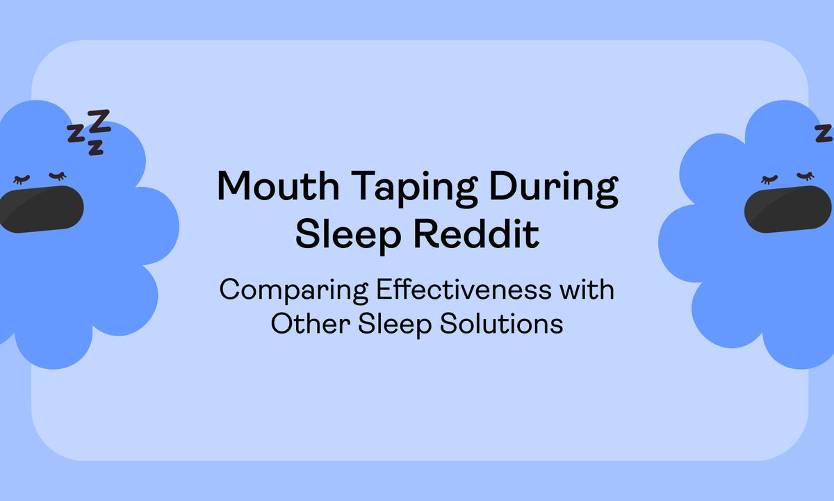 Mouth Taping During Sleep Reddit: Comparing Effectiveness with Other Sleep Solutions