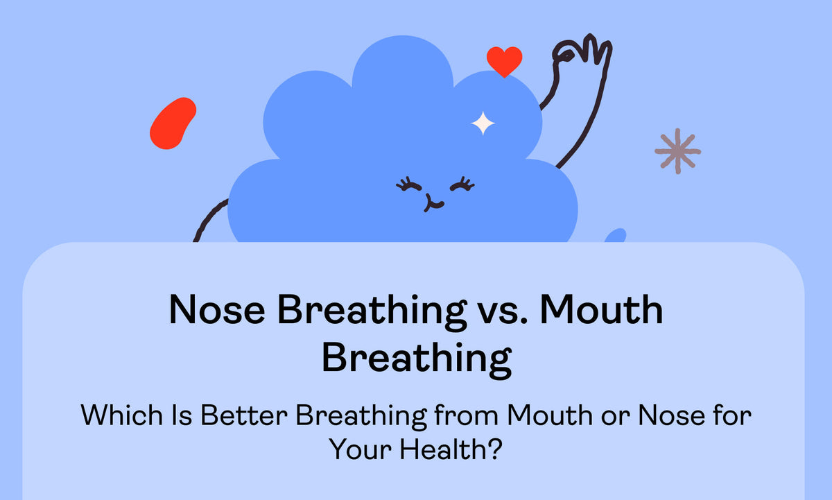 Nose Breathing vs. Mouth Breathing: Which Is Better Breathing from Mouth or Nose for Your Health?