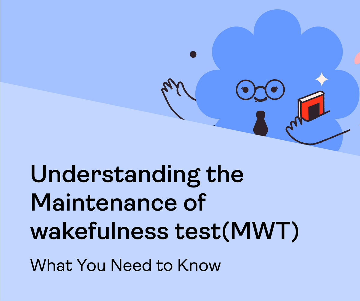 Understanding the Maintenance of Wakefulness Test (MWT): What You Need to Know