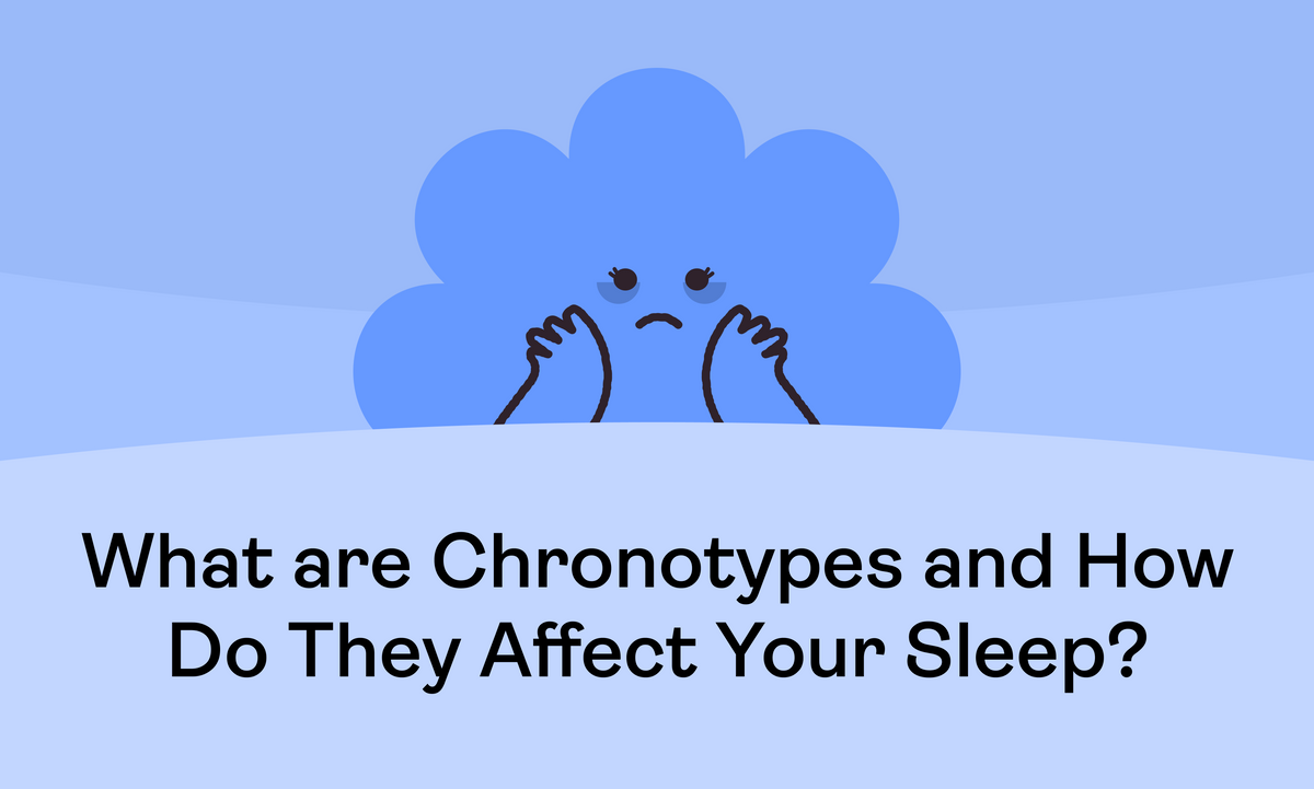 What Are Chronotypes and How Do They Affect Your Sleep?