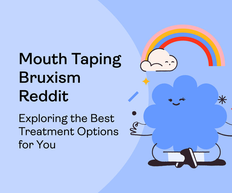 Mouth Taping Bruxism Reddit: Exploring the Best Treatment Options for You
